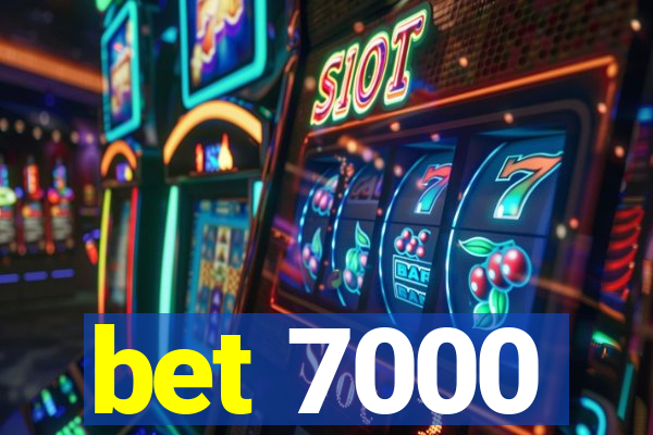 bet 7000